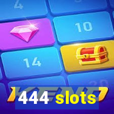 444 slots